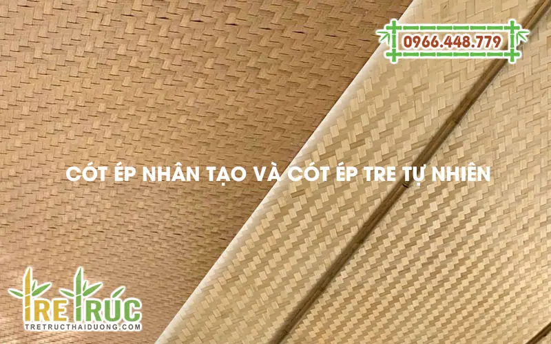 So sánh cót ép tre tự nhiên và cót ép nhân tạo